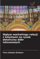 Wplyw marketingu relacji z klientami na rynek detaliczny dóbr luksusowych (Polish Edition) 6202467193 Book Cover