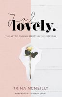 La La Lovely: The Art of Finding Beauty in the Everyday 1478920769 Book Cover