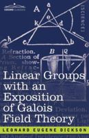 Linear Groups with an Exposition of Galois Field Theory 1015543944 Book Cover