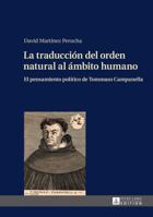 La Traduccion del Orden Natural Al Ambito Humano: El Pensamiento Politico de Tommaso Campanella 3631656343 Book Cover