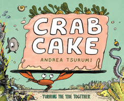 Crab Cake: Turning the Tide Together 0544959000 Book Cover
