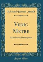 Vedic Metre in its Historical Development 101574852X Book Cover