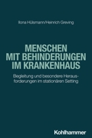 Menschen Mit Behinderungen Im Krankenhaus: Begleitung Und Besondere Herausforderungen Im Stationaren Setting 3170419455 Book Cover