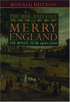 The Rise and Fall of Merry England: The Ritual Year 1400-1700 019285447X Book Cover