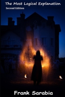 The Most Logical Explanation: Second Edition B0FPVPH8SW Book Cover