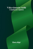 Väkevämmän tiellä: 3-näytöksinen näytelmä (Finnish Edition) 9374595249 Book Cover