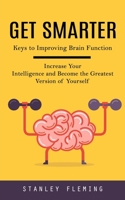Get Smarter: Keys to Improving Brain Function 1777653487 Book Cover