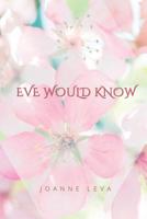 Eve Would Know 1945752629 Book Cover