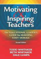 Motivating and Inspiring Teachers: The Educational Leader's Guide for Building Staff Morale 1596671033 Book Cover