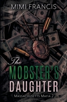The Mobster's Daughter (Massachusetts Mafia) B0F3JTTH8W Book Cover
