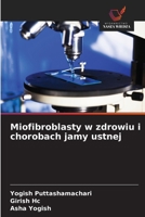 Miofibroblasty w zdrowiu i chorobach jamy ustnej (Polish Edition) 6208894522 Book Cover