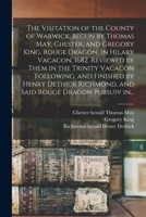 The Visitation of the County of Worcester, Begun by Thomas May, Chester, and Gregory King, Rouge Dragon, in Trinity Vacacon, 1682, and Finished by ... in Trinity Vacacon, 1683, by Virtue of Sever 9354415989 Book Cover