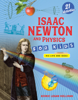 Isaac Newton and Physics for Kids: His Life and Ideas with 21 Activities (For Kids series) B0GX36FDBN Book Cover