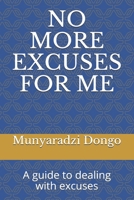 No More Excuses for Me: A guide to dealing with excuses 108958377X Book Cover
