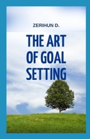The art of goal setting B0C6C6PSNG Book Cover