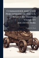 Commander and User Perceptions of the U.S. Army's In-Transit Visibility Architecture 1286861942 Book Cover