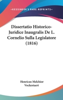 Dissertatio Historico-Juridice Inaugralis De L. Cornelio Sulla Legislatore (1816) 1160855439 Book Cover