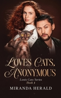 Loves Cats, Anonymous: A Cozy Cat Mystery B0CCRS79FF Book Cover