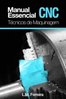 Manual essencial CNC: Técnicos de Maquinagem B08N9P8Z1T Book Cover