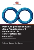 Parcours philosophiques dans l'enseignement secondaire: la construction des concepts 6207296729 Book Cover