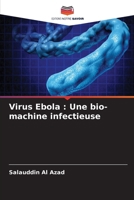 Virus Ebola: Une bio-machine infectieuse (French Edition) 6207623665 Book Cover