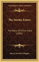 The Smoke-Eaters: The Story of a Fire Crew 101801859X Book Cover