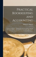 Practical Bookkeeping and Accounting; a System of Modern Bookkeeping and Accounting Logically Developed, With Forms and Statements Amply ... a System of Accounts for Retail Merchants.. B0BM8C6YZH Book Cover