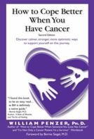 How to Cope Better When You Have Cancer 0983501718 Book Cover