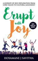 Erupt with Joy: A Journey Of Self Exploration From Core Values to Cultural Alignment 1986718220 Book Cover