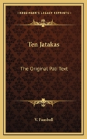 Ten Jatakas. the Original Pali Text with a Translation and Notes 1016957882 Book Cover