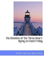 The Devotion of the Three Hours' Agony on Good Friday 1164083783 Book Cover