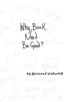 Why Book Need Be Good: Don't let spelling hold you back B0FQ1PPQDV Book Cover