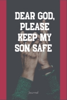 Dear God please keep my son safe: Daily Journal & Devotional about Faith, Courage & Protection - A meaningful gift for an Army Mom surprise -Soldier appreciation gift 1657329542 Book Cover