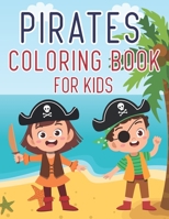 Pirates Coloring Book For Kids: For Children Age 2-4, 3-6, 5-8 Ans Girls & Boys Pirates Coloring Book For Childrens with Pirates, Boat, Treasure, Caribbean, ... Boarding B09767PGHH Book Cover