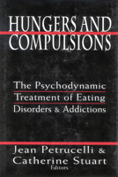 Hungers and Compulsions: The Psychodynamic Treatment of Eating Disorders and Addictions 0765703181 Book Cover