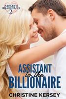 Assistant to the Billionaire (Ashley's Billionaire, Book 2) 1794629769 Book Cover