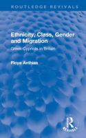 Ethnicity, Class, Gender and Migration: Greek-Cypriots in Britain (Research in Ethnic Relations Series) 103228448X Book Cover