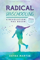 Radical Unschooling - A Revolution Has Begun 1460939980 Book Cover