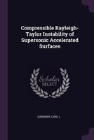 Compressible Rayleigh-Taylor Instability of Supersonic Accelerated Surfaces 1378918967 Book Cover