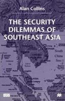 The Security Dilemmas of Southeast Asia 1349423866 Book Cover