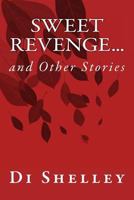 Sweet Revenge...: and Other Stories 1502358069 Book Cover
