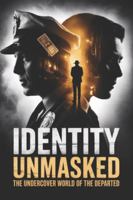 Identity Unmasked: The Undercover World of The Departed B0G5DX9FH9 Book Cover