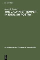 The Calvinist temper in English poetry (De proprietatibus litterarum) 902797926X Book Cover