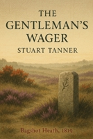 The Gentleman's Wager: Bagshot Heath, 1819 (The Hartford Legacy Series) B0GNHCRPG2 Book Cover