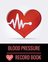 Blood Pressure Record Book: with Blood Pressure Chart for Daily Personal Record and your health Monitor Tracking Numbers of Blood Pressure : size ... Made In USA 1717402925 Book Cover