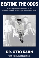 BEATING THE ODDS: My Journey and Unconventional Life as a Holocaust Survivor, Farmer, Physician, Husband, Father 168830942X Book Cover