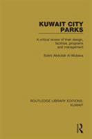Kuwait City Parks: A Critical Review of Their Design, Facilities, Programs and Management 1138065331 Book Cover