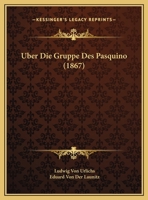 Uber Die Gruppe Des Pasquino (1867) 1160287473 Book Cover
