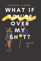 What If You're Over My Sh*t? 1981333541 Book Cover