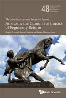 NEW INTERNATIONAL FINANCIAL SYSTEM, THE: ANALYZING THE CUMULATIVE IMPACT OF REGULATORY REFORM 9814678325 Book Cover